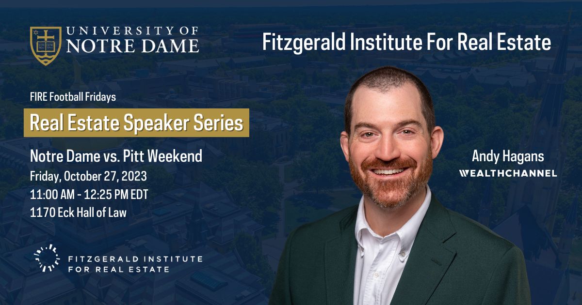 Notre Dame Fitzgerald Institute For Real Estate Speaker Series - Andy Hagans