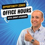 Opportunity Zones Office Hours, With Jimmy Atkinson